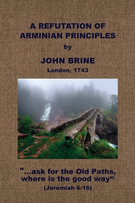 Immagine del venditore per A Refutation of Arminian Principles, &c. (Paperback or Softback) venduto da BargainBookStores