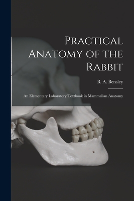 Seller image for Practical Anatomy of the Rabbit [microform]: an Elementary Laboratory Textbook in Mammalian Anatomy (Paperback or Softback) for sale by BargainBookStores