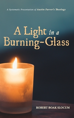 Image du vendeur pour A Light in a Burning-Glass: A Systematic Presentation of Austin Farrer's Theology (Hardback or Cased Book) mis en vente par BargainBookStores