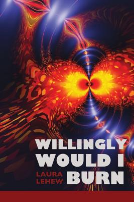 Bild des Verkufers fr Willingly Would I Burn (Paperback or Softback) zum Verkauf von BargainBookStores