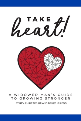 Seller image for Take Heart!: A Widowed Man's Guide to Growing Stronger (Paperback or Softback) for sale by BargainBookStores