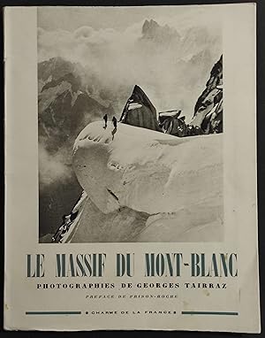 Le Massif du Mont-Blanc - Ph. G. Tairraz - Ed. Challamel - 1947