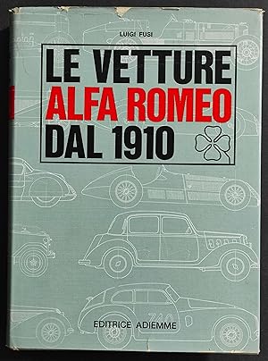 Le Vetture Alfa Romeo dal 1910 - L. Fusi - Ed. Adiemme - 1965