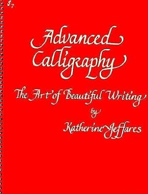 Bild des Verkufers fr Advanced Calligraphy: Art of Beautiful Writing zum Verkauf von WeBuyBooks