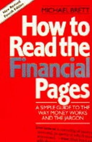 Immagine del venditore per How To Read The Financial Pages: 4th Edition A Simple Guide to the Way Money Works and the Jargon venduto da WeBuyBooks