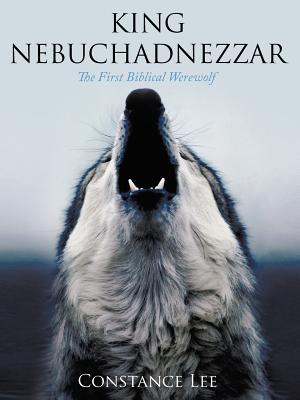 Bild des Verkufers fr King Nebuchadnezzar: The First Biblical Werewolf (Paperback or Softback) zum Verkauf von BargainBookStores