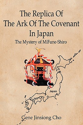 Seller image for The Replica Of The Ark Of The Covenant In Japan: The Mystery of MiFune-Shiro (Paperback or Softback) for sale by BargainBookStores
