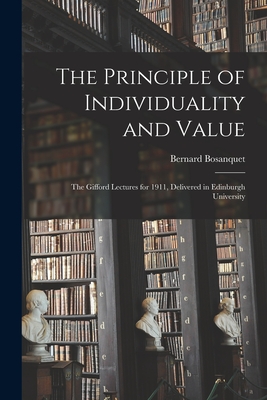 Immagine del venditore per The Principle of Individuality and Value: the Gifford Lectures for 1911, Delivered in Edinburgh University (Paperback or Softback) venduto da BargainBookStores