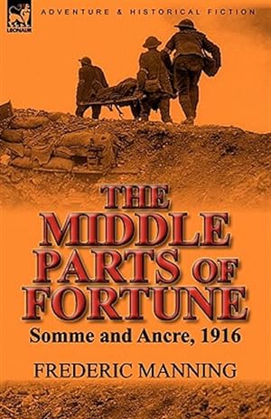 Imagen del vendedor de The Middle Parts of Fortune: Somme and Ancre, 1916 a la venta por GreatBookPrices