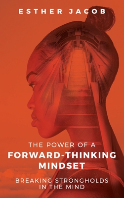 Seller image for The Power of a Forward-Thinking Mindset: Breaking strongholds in the mind (Hardback or Cased Book) for sale by BargainBookStores