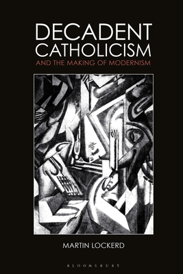 Imagen del vendedor de Decadent Catholicism and the Making of Modernism (Paperback or Softback) a la venta por BargainBookStores