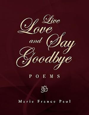 Image du vendeur pour Live Love and Say Goodbye (Paperback or Softback) mis en vente par BargainBookStores