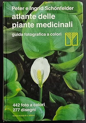 Atlante delle Piante Medicinali - P.I. Schonfelder - Ed. Muzzio - 1982
