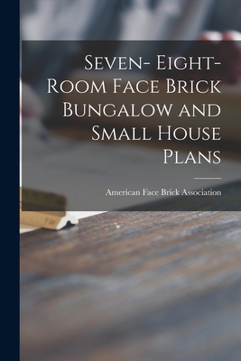 Image du vendeur pour Seven- Eight-room Face Brick Bungalow and Small House Plans (Paperback or Softback) mis en vente par BargainBookStores