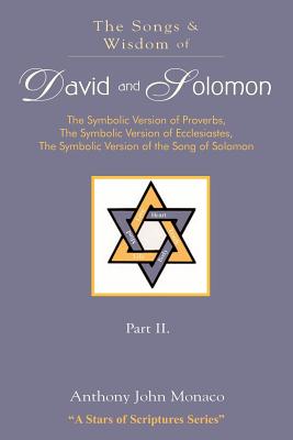 Seller image for The Songs and Wisdom of DAVID AND SOLOMON Part II: The Symbolic Version of Proverbs, The Symbolic Version of Ecclesiastes, The Symbolic Version of the (Paperback or Softback) for sale by BargainBookStores