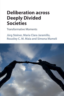 Imagen del vendedor de Deliberation Across Deeply Divided Societies: Transformative Moments (Paperback or Softback) a la venta por BargainBookStores