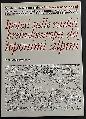 Ipotesi sulle Radici Preindoeuropee dei Toponimi Alpini - Ed. Priuli e Verlucca - 1991