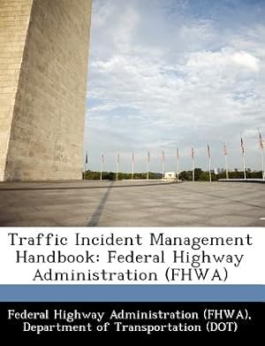 Bild des Verkufers fr Traffic Incident Management Handbook: Federal Highway Administration (Fhwa) (Paperback or Softback) zum Verkauf von BargainBookStores