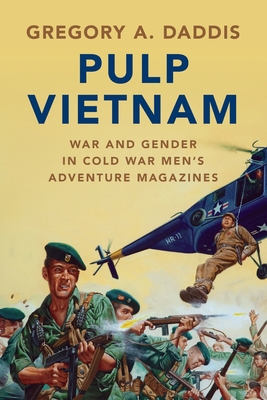 Imagen del vendedor de Pulp Vietnam: War and Gender in Cold War Men's Adventure Magazines (Paperback or Softback) a la venta por BargainBookStores