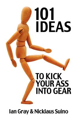 Seller image for 101 Ideas to Kick Your Ass Into Gear (Paperback or Softback) for sale by BargainBookStores