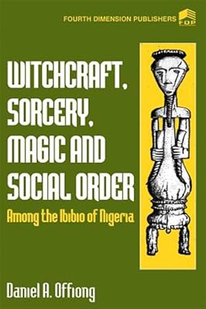 Imagen del vendedor de Witchcraft, Sorcery, Magic and Social Order Among the Ibibio of Nigeria a la venta por GreatBookPricesUK