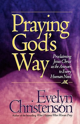 Seller image for Praying God's Way; Proclaiming Jesus Christ as the Answer to Every Human Need (Paperback or Softback) for sale by BargainBookStores