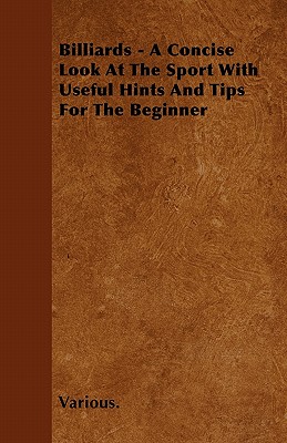 Seller image for Billiards - A Concise Look at the Sport with Useful Hints and Tips for the Beginner (Paperback or Softback) for sale by BargainBookStores