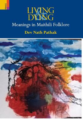 Seller image for Living & Dying: Meanings In Maithili Folklore (Hardback or Cased Book) for sale by BargainBookStores