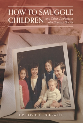 Immagine del venditore per How to Smuggle Children and Other Confessions of a Country Doctor (Hardback or Cased Book) venduto da BargainBookStores