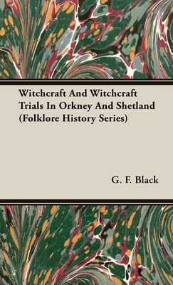Seller image for Witchcraft and Witchcraft Trials in Orkney and Shetland (Folklore History Series) (Hardback or Cased Book) for sale by BargainBookStores