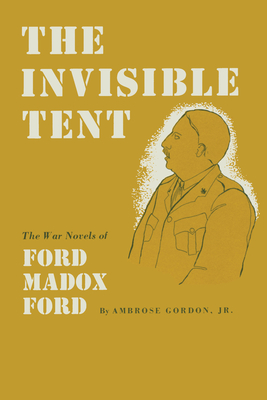 Seller image for The Invisible Tent: The War Novels of Ford Madox Ford (Paperback or Softback) for sale by BargainBookStores