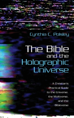 Imagen del vendedor de The Bible and the Holographic Universe: A Christian's Practical Guide to the Universe, the Multiverse, and the Bibleverse (Hardback or Cased Book) a la venta por BargainBookStores