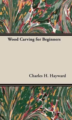 Imagen del vendedor de Wood Carving for Beginners (Hardback or Cased Book) a la venta por BargainBookStores