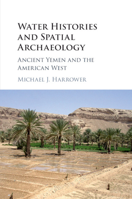 Imagen del vendedor de Water Histories and Spatial Archaeology: Ancient Yemen and the American West (Paperback or Softback) a la venta por BargainBookStores