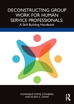 Seller image for Deconstructing Group Work for Human Service Professionals: A Skill-Building Handbook (Paperback or Softback) for sale by BargainBookStores