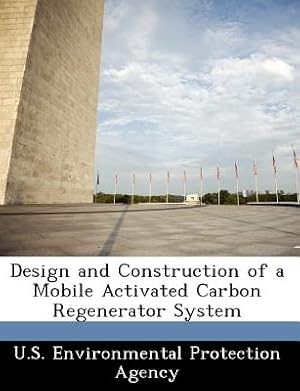 Immagine del venditore per Design and Construction of a Mobile Activated Carbon Regenerator System (Paperback or Softback) venduto da BargainBookStores