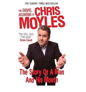 Seller image for The Gospel According to Chris Moyles: The Story of a Man and His Mouth for sale by WeBuyBooks