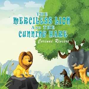 Image du vendeur pour The Merciless Lion And The Cunning Hare (Paperback or Softback) mis en vente par BargainBookStores