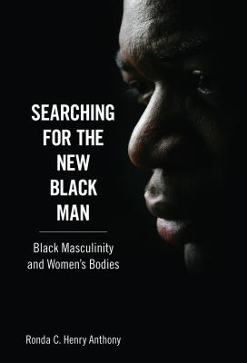 Immagine del venditore per Searching for the New Black Man: Black Masculinity and Women's Bodies (Paperback or Softback) venduto da BargainBookStores