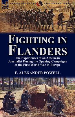 Seller image for Fighting in Flanders: The Experiences of an American Journalist During the Opening Campaigns of the First World War in Europe (Paperback or Softback) for sale by BargainBookStores