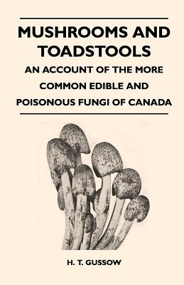 Imagen del vendedor de Mushrooms and Toadstools - An Account of the More Common Edible and Poisonous Fungi of Canada (Paperback or Softback) a la venta por BargainBookStores