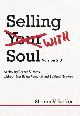 Bild des Verkufers fr Selling with Soul: Achieving Career Success Without Sacrificing Personal and Spiritual Growth (Hardback or Cased Book) zum Verkauf von BargainBookStores