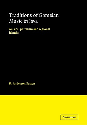 Imagen del vendedor de Traditions of Gamelan Music in Java: Musical Pluralism and Regional Identity (Paperback or Softback) a la venta por BargainBookStores