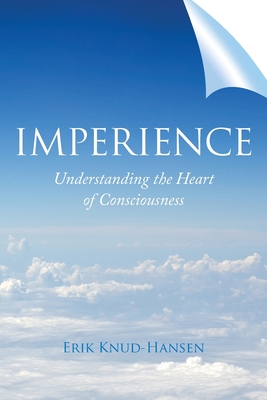 Image du vendeur pour Imperience: Understanding the Heart of Consciousness (Paperback or Softback) mis en vente par BargainBookStores