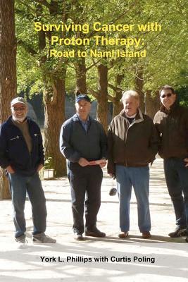 Seller image for Surviving Cancer with Proton Therapy: Road to Nami Island (Paperback or Softback) for sale by BargainBookStores