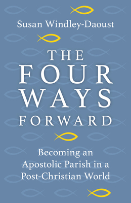 Bild des Verkufers fr The Four Ways Forward: Becoming an Apostolic Parish in a Post-Christian World (Paperback or Softback) zum Verkauf von BargainBookStores