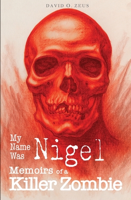 Seller image for My Name Was Nigel: Memoirs of a Killer Zombie (Paperback or Softback) for sale by BargainBookStores