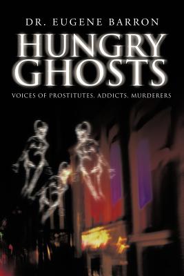 Imagen del vendedor de Hungry Ghosts: Voices of Prostitutes, Addicts, Murderers (Paperback or Softback) a la venta por BargainBookStores
