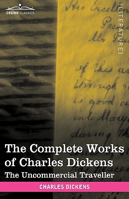 Image du vendeur pour The Complete Works of Charles Dickens (in 30 Volumes, Illustrated): The Uncommercial Traveller (Paperback or Softback) mis en vente par BargainBookStores