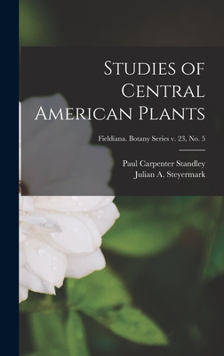 Imagen del vendedor de Studies of Central American Plants; Fieldiana. Botany series v. 23, no. 5 (Hardback or Cased Book) a la venta por BargainBookStores